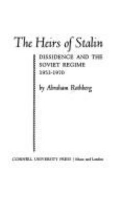 The heirs of Stalin : dissidence and the Soviet regime, 1953-1970. -