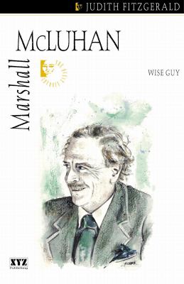 Marshall McLuhan : wise guy