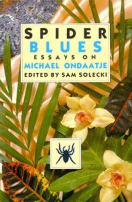Spider blues : essays on Michael Ondaatje