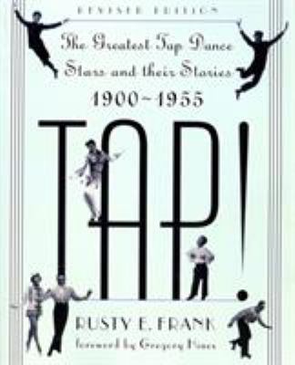 Tap! : the greatest tap dance stars and their stories, 1900-1955