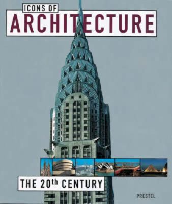 Icons of architecture : the 20th century