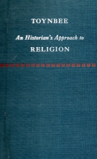 An historian's approach to religion; : based on Gifford lectures delivered in the University of Edinburgh in the years 1952 and 1953.