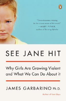 See Jane hit : why girls are growing more violent and what we can do about it