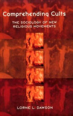 Comprehending cults : the sociology of new religious movements