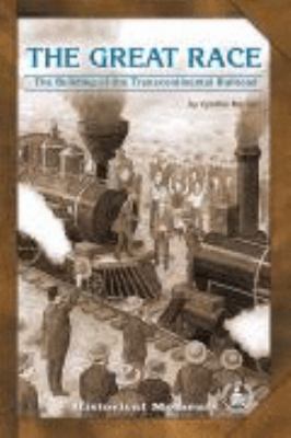 The great race : the building of the transcontinental railroad