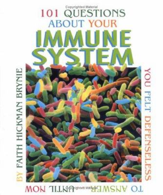 101 questions about your immune system you felt defenseless to answer ... until now