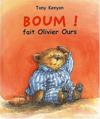 Boum! fait Olivier Ours