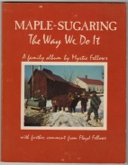 Maple-sugaring: the way we do it; : a family album,
