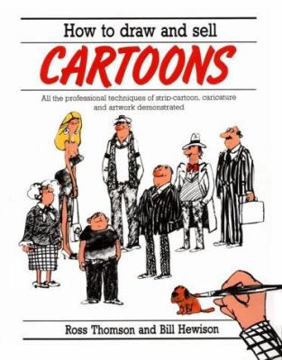 How to draw and sell cartoons : all the professional techniques of strip cartoon, caricature and artwork demonstrated