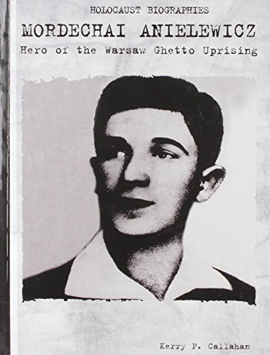 Mordechai Anielewicz : hero of the Warsaw ghetto uprising