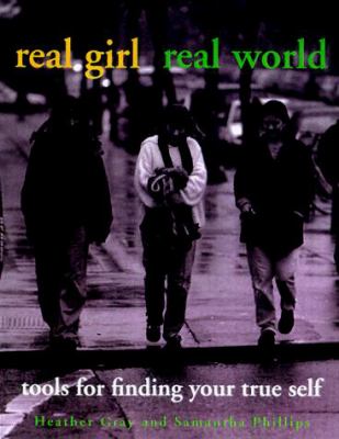 Real girl/real world : tools for finding your true self