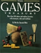 The games treasury : more than 300 indoor and outdoor favorites with strategies, rules and traditions