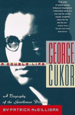 George Cukor : a double life : a biography of the gentleman director