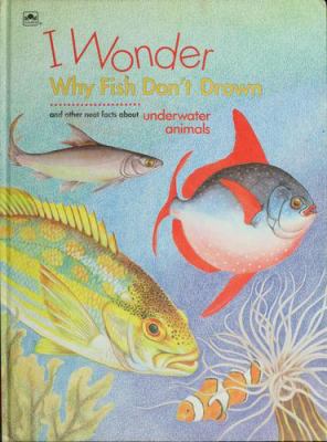 I wonder why fish don't drown : and other neat facts about underwater animals