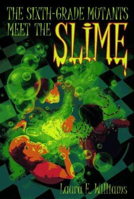 The sixth-grade mutants meet the slime