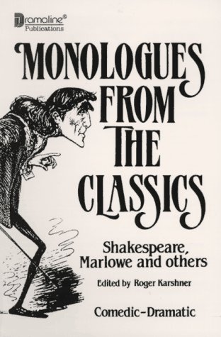 Monologues from the classics : [Shakespeare, Marlowe and others]