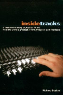 Insidetracks : a first-hand history of popular music from the world's greatest record producers and engineers