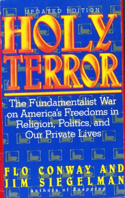 Holy terror : the fundamentalist war on America's freedoms in religion, politics, and our private lives