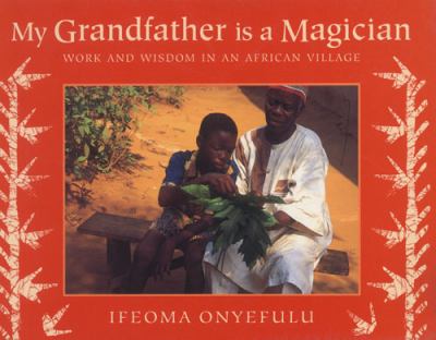 My grandfather is a magician : work and wisdom in an African village