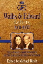 Wallis & Edward, letters, 1931-1937 : the intimate correspondence of the Duke and Duchess of Windsor