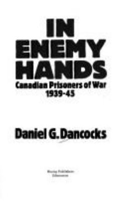 In enemy hands : Canadian prisoners of war, 1939-1945