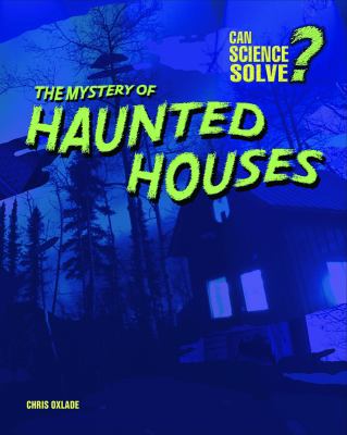 The mystery of haunted houses