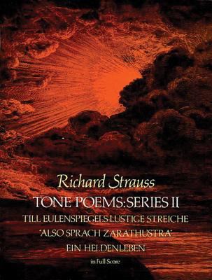 Tone poems : series II [Till Eulenspiegels Lustige Streiche, Also Sprach Zarathustra, Ein Heldenleben] in Full Score.