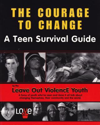 The courage to change : a teen survival guide