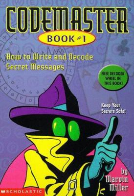 Codemaster, book #1 : how to write and decode secret messages