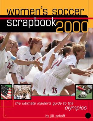 Women's soccer scrapbook : the ultimate insider's guide