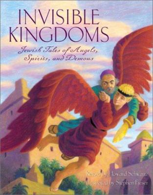 Invisible kingdoms : Jewish tales of angels, spirits, and demons