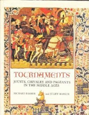 Tournaments : jousts, chivalry, and pageants in the Middle Ages