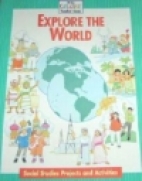 Explore the world : social studies projects and activities