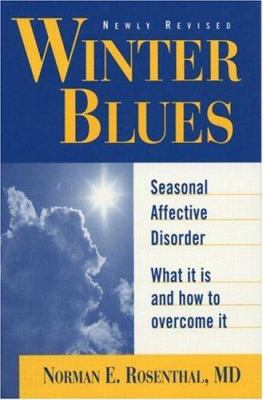 Winter blues : seasonal affective disorder : what it is and how to overcome it