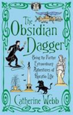 The Obsidian dagger : being the further extraordinary adventures of Horatio Lyle