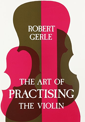 The art of practising the violin : with useful hints for all string players