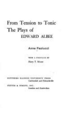 From tension to tonic : the plays of Edward Albee