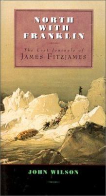 North with Franklin : the lost journals of James Fitzjames