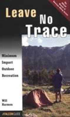 Leave no trace : minimum impact outdoor recreation : the official manual of American Hiking Society