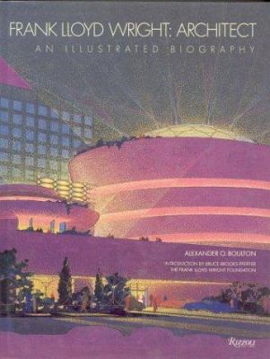 Frank Lloyd Wright, architect : an illustrated biography