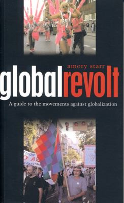 Global revolt : a guide to the movements against globalization