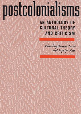 Postcolonialisms : an anthology of cultural theory and criticism