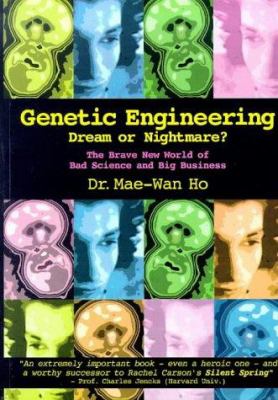 Genetic engineering-- a dream or nightmare? : the brave new world of bad science and big business