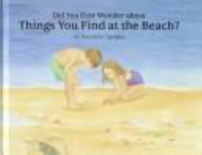 Did you ever wonder about things you find at the beach?
