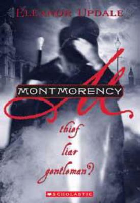 Montmorency : thief, liar, gentleman?
