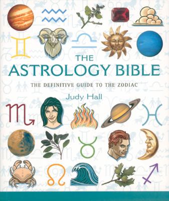 The astrology bible : the definitive guide to the zodiac