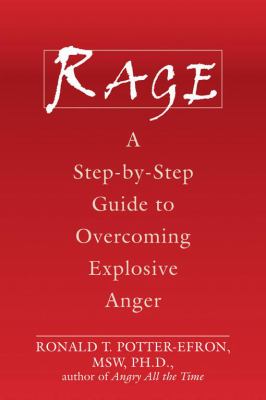 Rage : a step-by-step guide to overcoming explosive anger