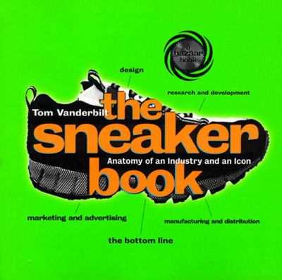 The sneaker book : anatomy of an industry and an icon