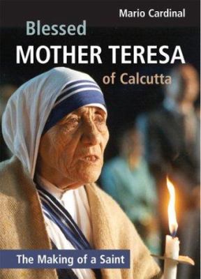 Blessed Mother Teresa of Calcutta : the making of a saint