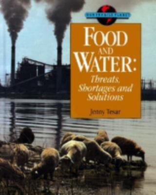 Food and water : threats, shortages and solutions